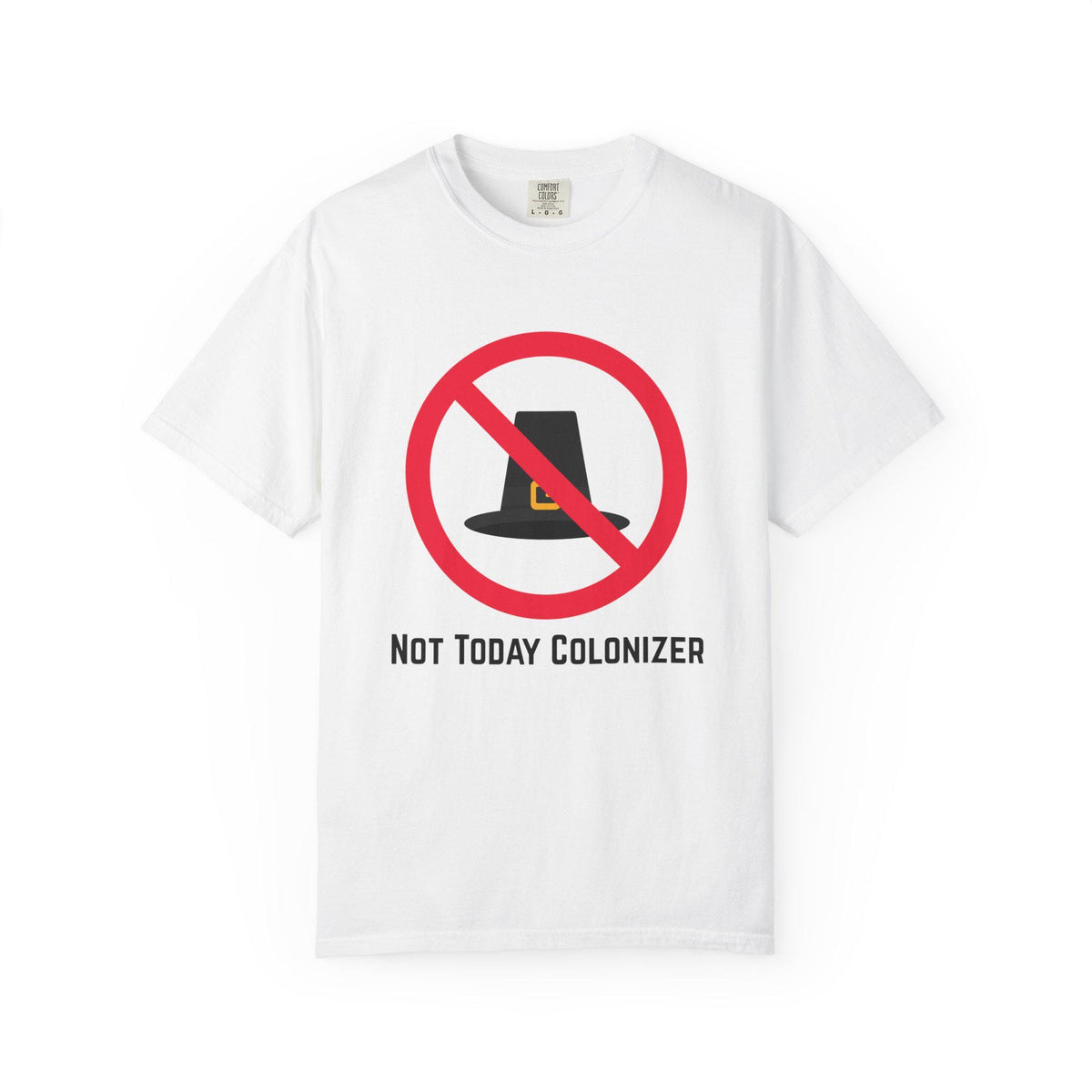 Not Today Colonizer T-shirt | Anti-Colonial Pilgrim Hat Design