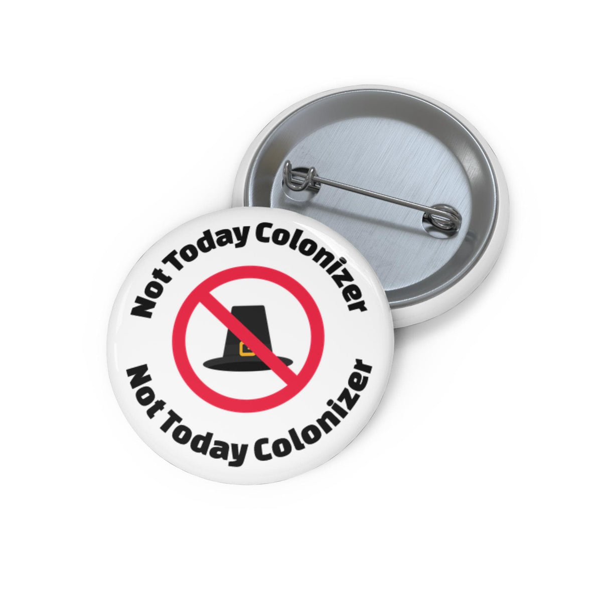Not Today Colonizer Pin Button | Round Political Statement Button